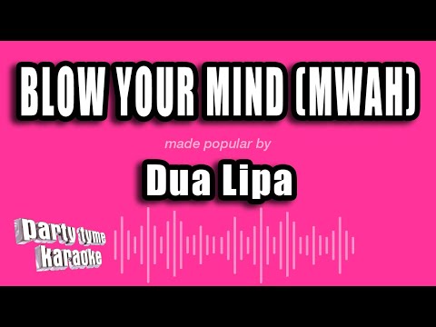 Dua Lipa - Blow Your Mind (Mwah)