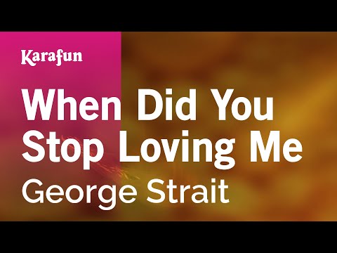 George Strait - When Did You Stop Loving Me