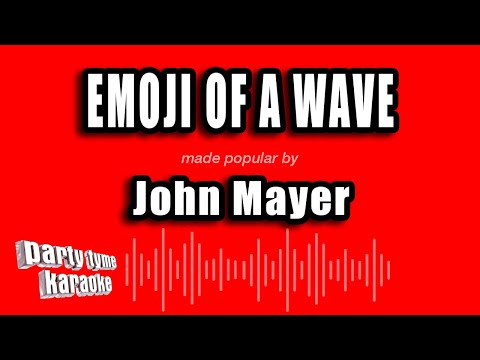 John Mayer - Emoji of a Wave