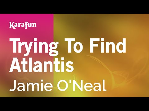 Jamie O'Neal - Trying To Find Atlantis