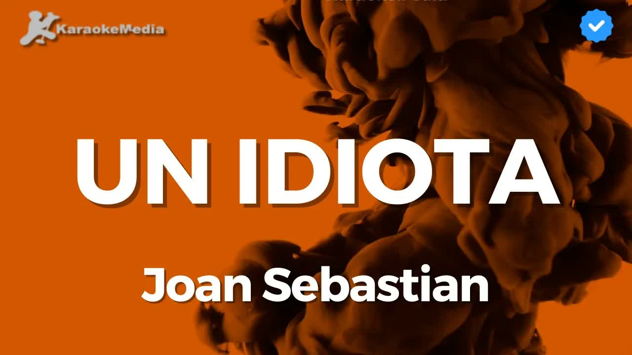 Un Idiota - Joan Sebastian