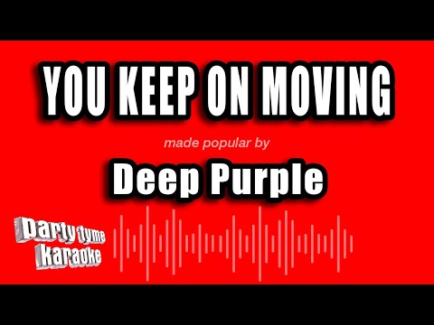 Deep Purple - You Keep On Moving