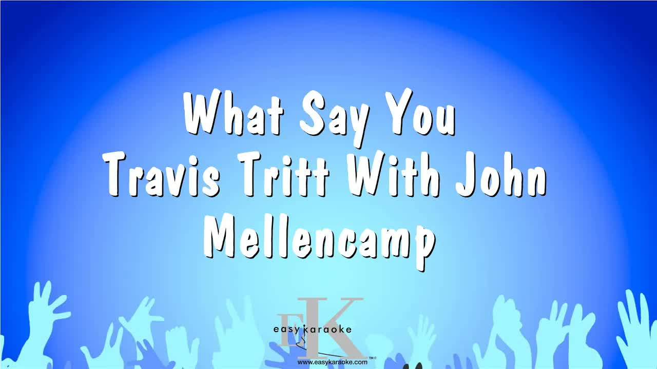 Travis Tritt With John Mellencamp - What Say You