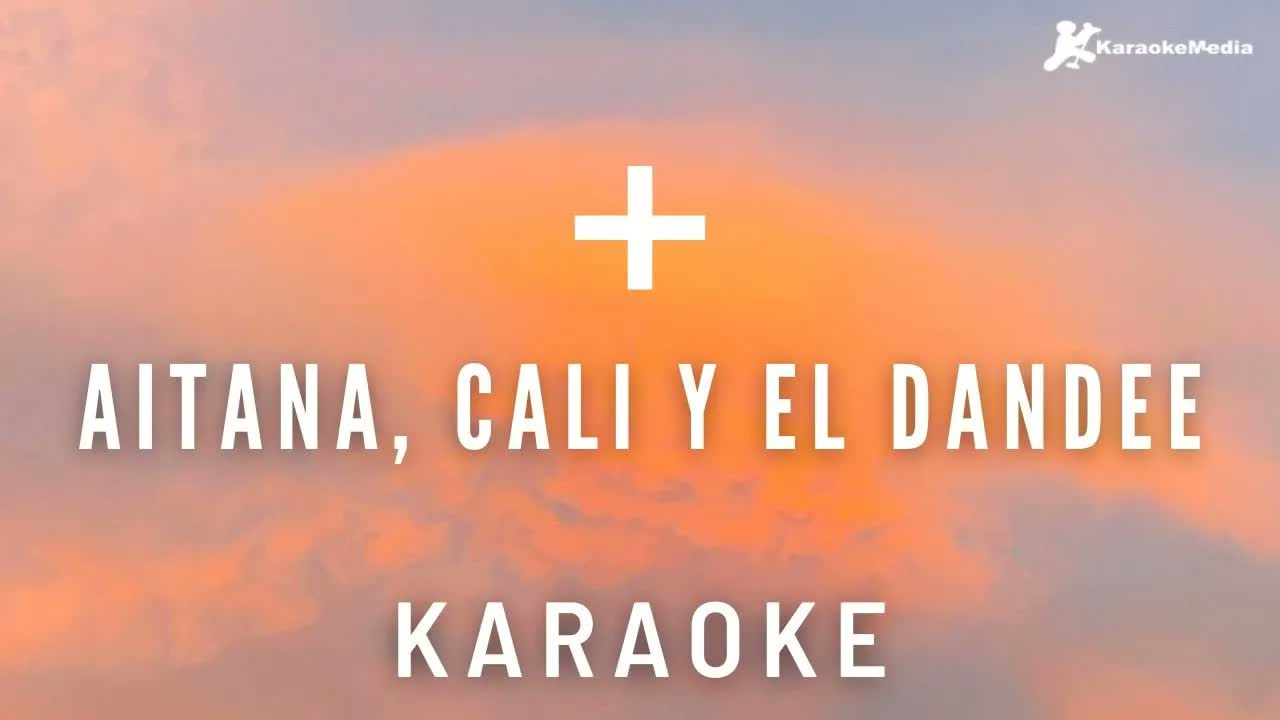 Aitana & Cali Y El Dandee - +