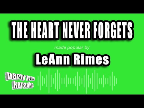 LeAnn Rimes - The Heart Never Forgets