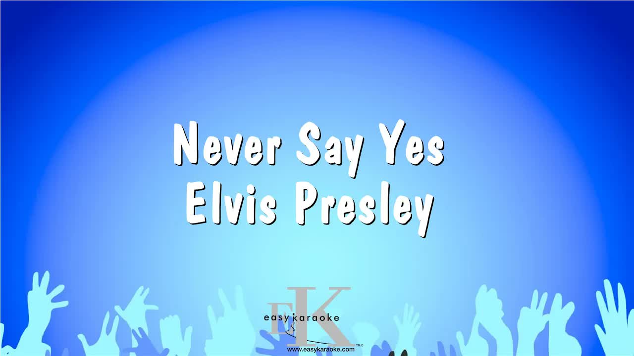 Elvis Presley - Never Say Yes