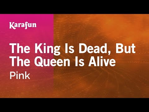Pink - The King Is Dead, But The Queen Is Alive