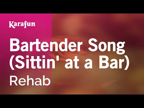 Rehab - Bartender Song (Sittin' at a Bar)