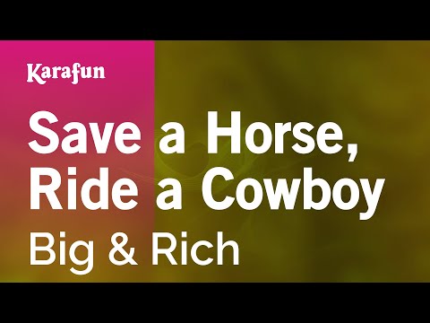 Big & Rich - Save a Horse (Ride a Cowboy)