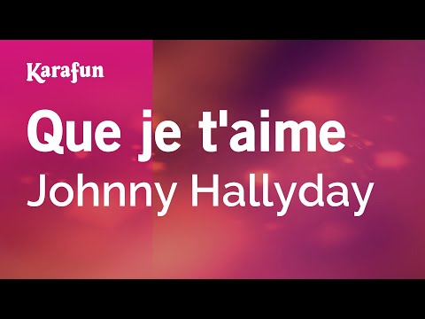 Johnny Hallyday - Que je t'aime