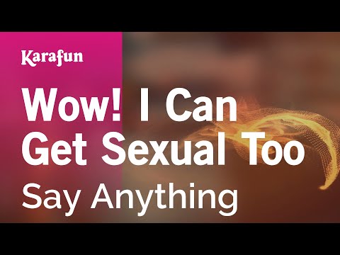 Say Anything - Wow! I Can Get Sexual Too