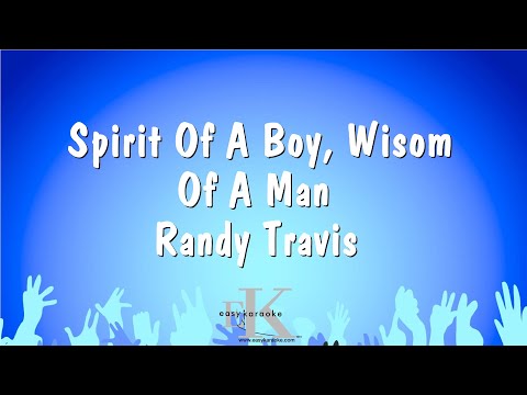 Randy Travis - Spirit Of A Boy, Wisom Of A Man