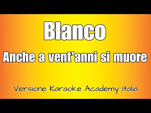 BLANCO - Anche a vent’anni si muore