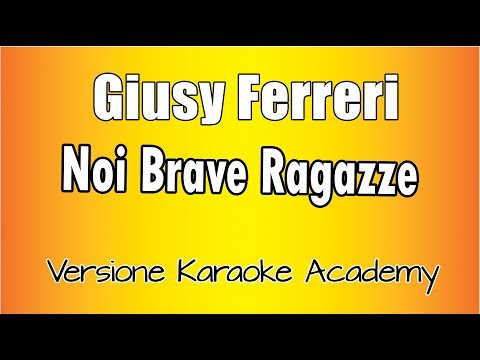 Giusy Ferreri - Noi Brave ragazze