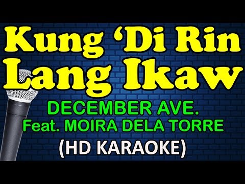 December Avenue feat.  Moira Dela Torre - KUNG DI RIN LANG IKAW