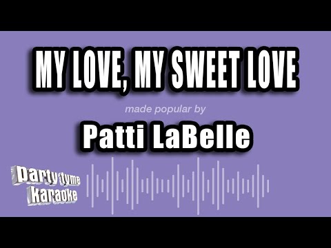 Patti LaBelle - My Love, My Sweet Love