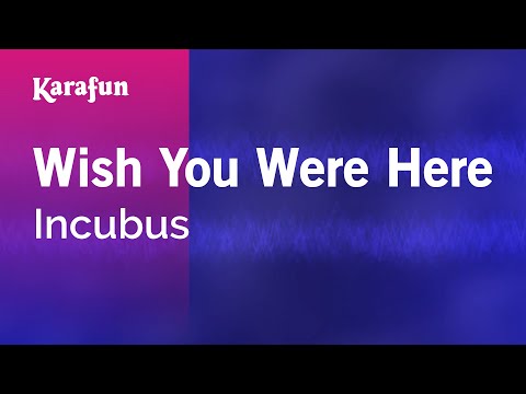 Incubus - Wish You Were Here