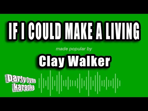 Clay Walker - If I Could Make a Living