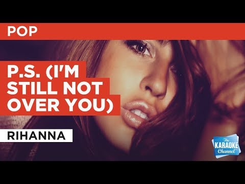 Rihanna - P.S. (I'm Still Not Over You)