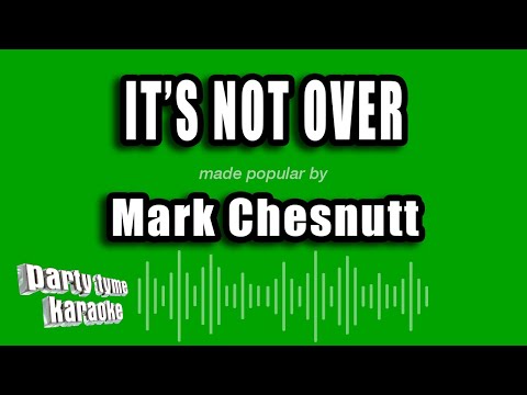 Mark Chesnutt - It's Not Over