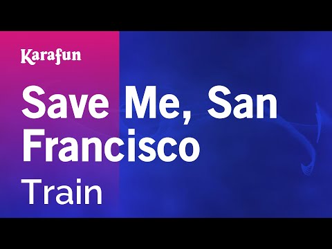 Train - Save Me, San Francisco
