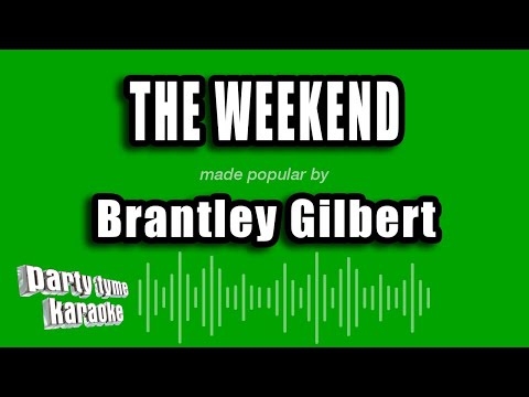 Brantley Gilbert - The Weekend