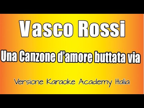 Vasco Rossi - Una Canzone D'Amore Buttata Via ( Versione Karaoke academy Italia)