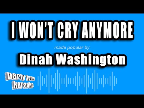 Dinah Washington - I Won't Cry Anymore