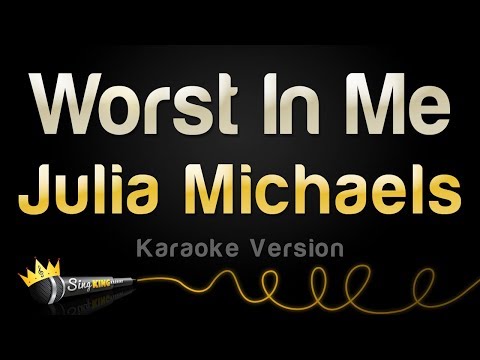 Julia Michaels - Worst In Me
