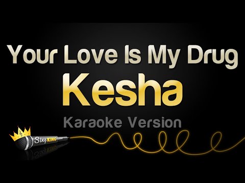 Kesha - Your Love Is My Drug
