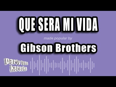 Gibson Brothers - Que Sera Mi Vida
