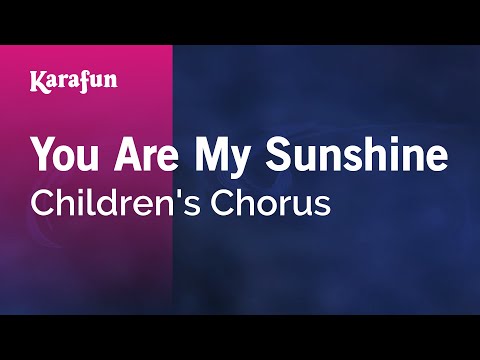 Children's Chorus - You Are My Sunshine