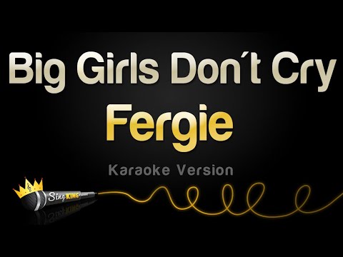 Fergie - Big Girls Don't Cry (Personal)