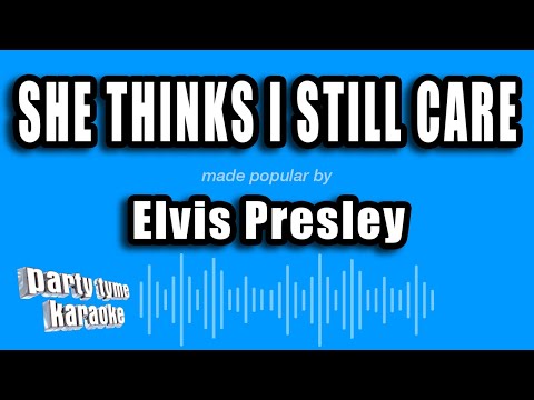 Elvis Presley - She Thinks I Still Care