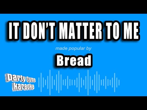 Bread - It Don't Matter To Me