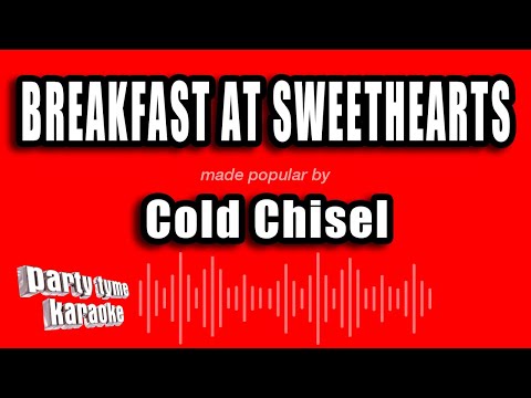 Cold Chisel - Breakfast At Sweethearts