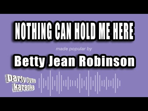Betty Jean Robinson - Nothing Can Hold Me Here