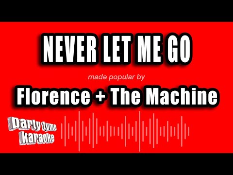 Florence + The Machine - Never Let Me Go