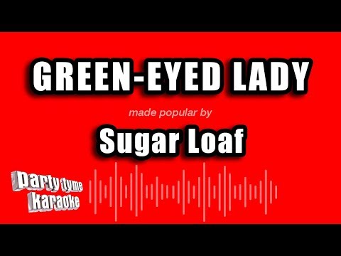Sugar Loaf - Green-Eyed Lady