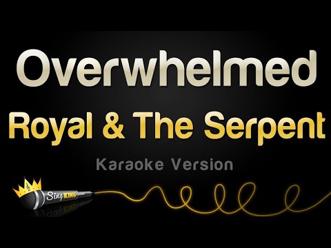 Royal & The Serpent - Overwhelmed