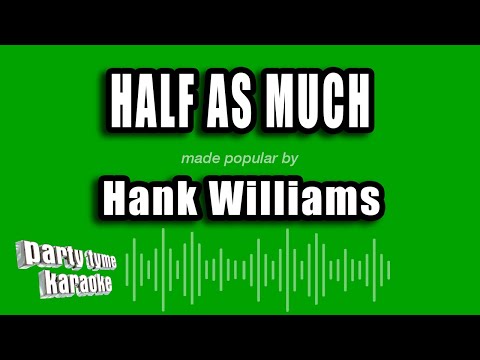 Hank Williams - Half As Much