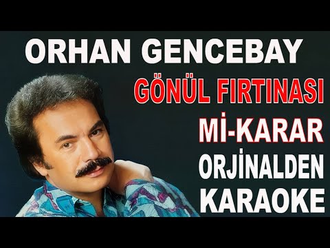 ORHAN GENCEBAY GÖNÜL FIRTINASI Mİ-KARARI