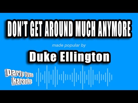 Duke Ellington - Don't Get Around Much Anymore
