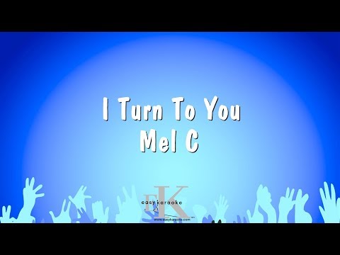 Mel C - I Turn To You