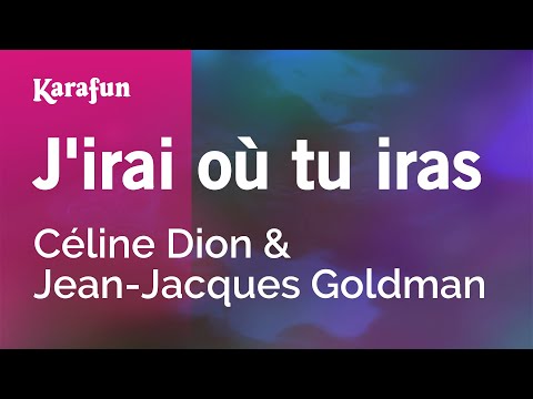 Celine Dion & Jean-Jacques Goldman - J'irai où tu iras