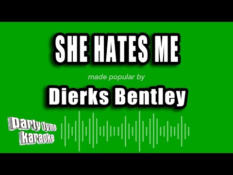 Dierks Bentley - She Hates Me
