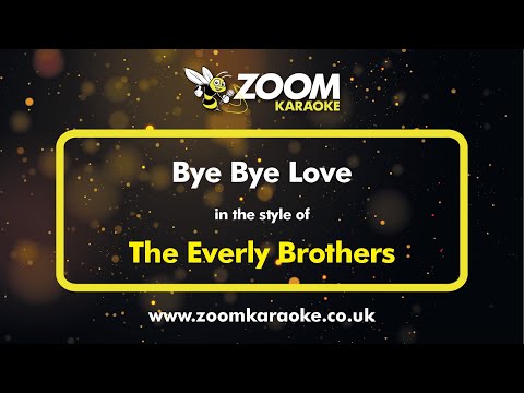 The Everly Brothers - Bye Bye Love (With Two Part Harmony)