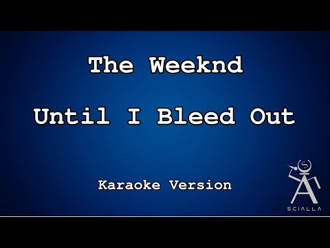 The Weeknd - Until I Bleed Out
