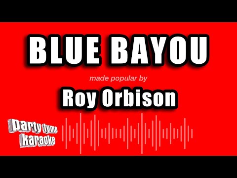 Roy Orbison - Blue Bayou
