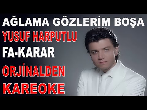 YUSUF HARPUTLU AĞLAMA GÖZLERİM BOŞA FA-KARAR